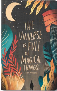 The Univere Is Full Of Magical Things